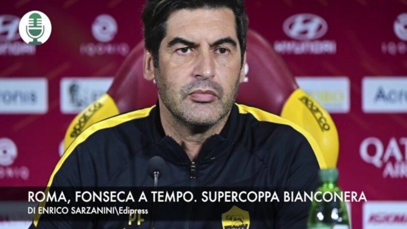 Roma, Fonseca a tempo. Supercoppa bianconera