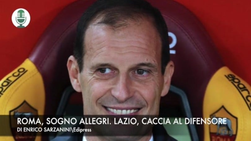 Roma, sogno Allegri. Lazio, caccia al difensore