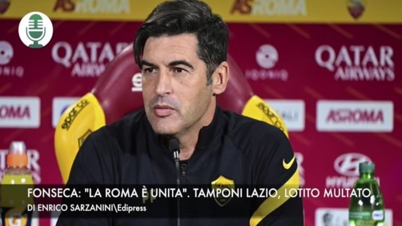 Fonseca: "La Roma è unita". Tamponi Lazio, Lotito multato
