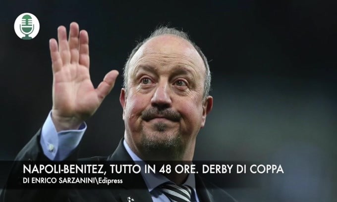 Napoli-Benitez, tutto in 48 ore. Derby di Coppa