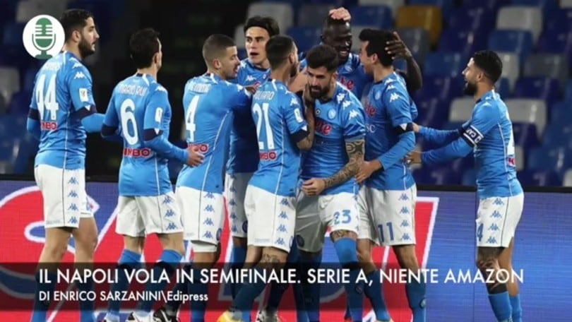 Il Napoli vola in semifinale. Serie A, niente Amazon