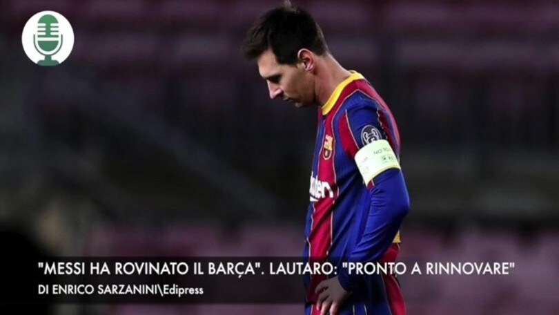 El Mundo: “Messi ha rovinato il Barça”. Inter, Lautaro vuole il rinnovo