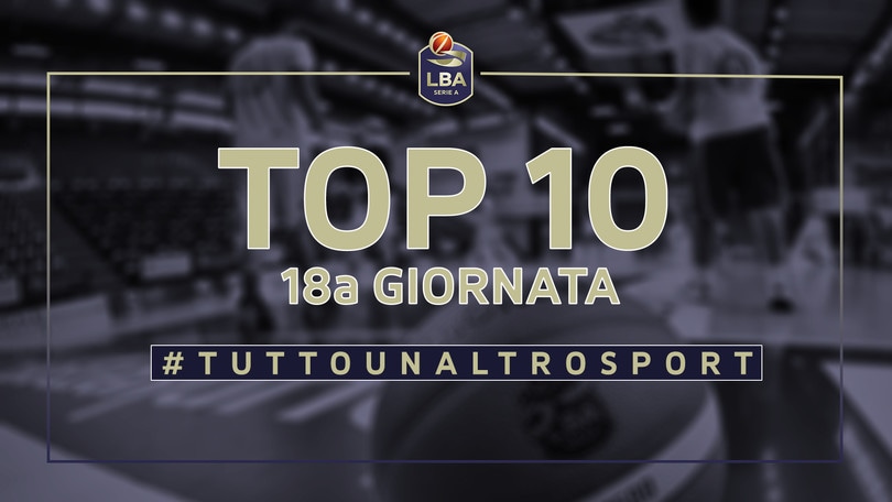 La Top Ten della 18a giornata del campionato LBA