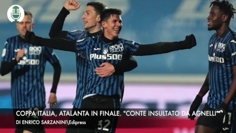 Coppa Italia: Atalanta in finale, Napoli eliminato. "Conte insultato da Agnelli"