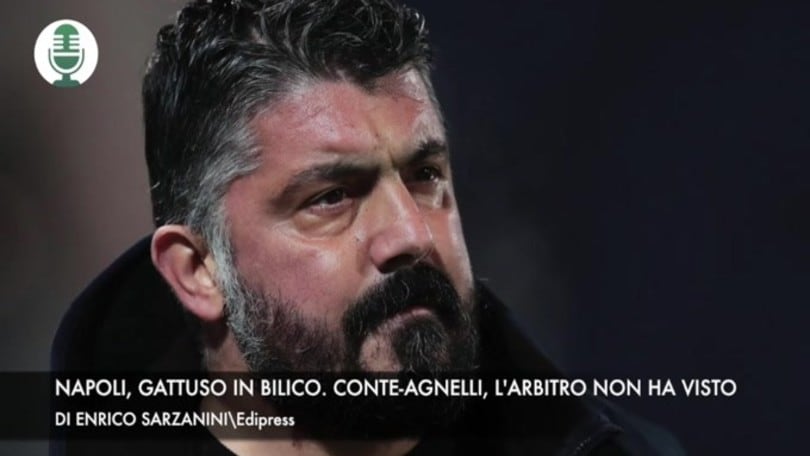 Napoli, Gattuso in bilico. Lite Conte-Agnelli, l'arbitro non ha visto