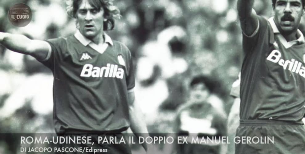 Roma-Udinese, parla il doppio ex Manuel Gerolin