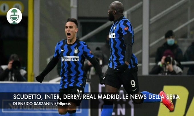 Lotta scudetto, Inter, Derby e Real Madrid. Le news della sera