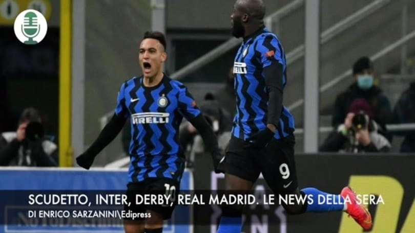 Lotta scudetto, Inter, Derby e Real Madrid. Le news della sera