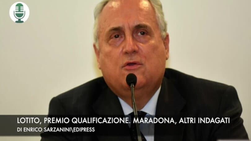 Lotito, premio qualificazione. Maradona, altri indagati