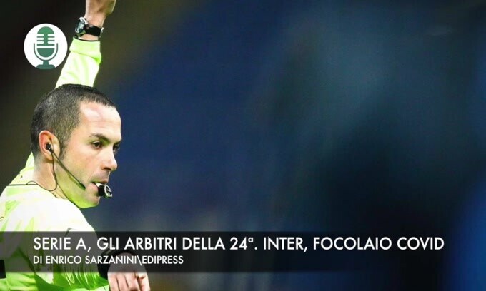 Serie A, gli arbitri della 24ª. inter, tre dirigenti positivi