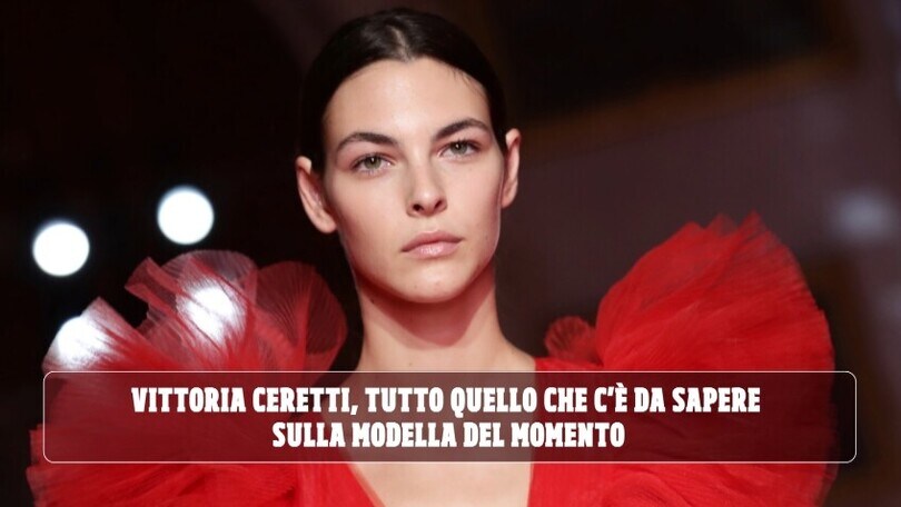 Vittoria Ceretti, tutto quello che c'è da sapere sulla modella del momento