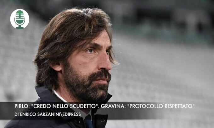 Pirlo: "Credo nello scudetto". Gravina: "Protocollo rispettato"