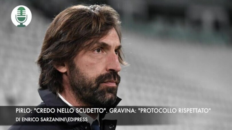 Pirlo: "Credo nello scudetto". Gravina: "Protocollo rispettato"