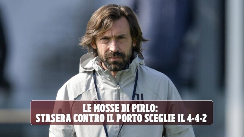 Le mosse di Pirlo: stasera contro il Porto sceglie il 4-4-2