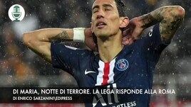 Di Maria, notte di terrore. La Lega risponde alla Roma