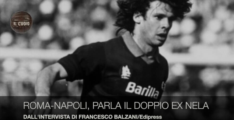 Roma-Napoli, parla il doppio ex Nela