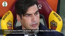 Fonseca bacchetta la Roma. Allegri: "Ritorno alla Juve? Non so..."