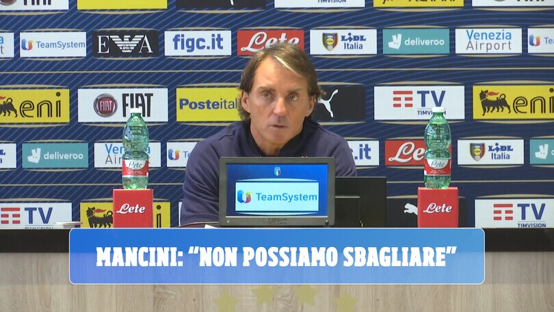 Mancini: "Non possiamo sbagliare"