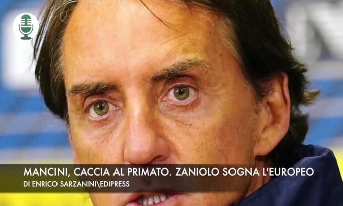 Mancini, caccia al primato. Zaniolo sogna l'Europeo
