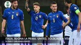 Italia, buona la prima. Manchester United, Solskjaer a vita