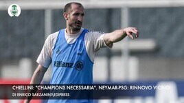 Chiellini: "Champions necessaria". Neymar-Psg, rinnovo vicino