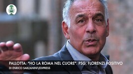 Pallotta: "Ho la Roma nel cuore". Psg, Florenzi positivo