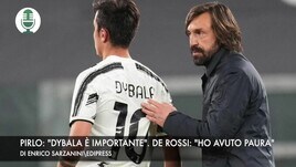 Pirlo: "Dybala è importante". De Rossi: "Ho avuto paura"