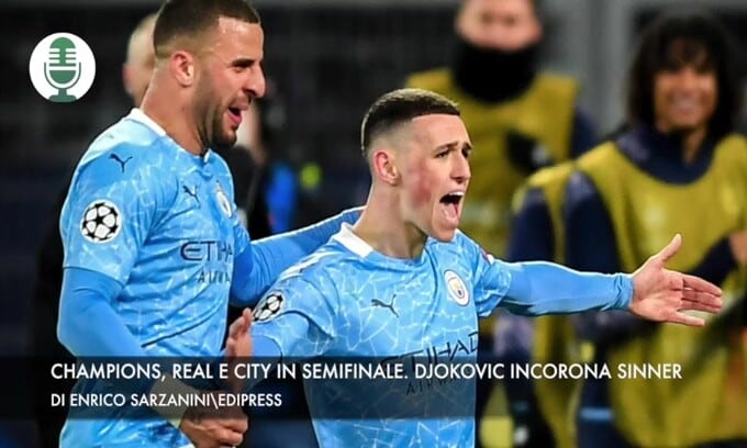Champions, City e Real in semifinale. Djokovic incorona Sinner