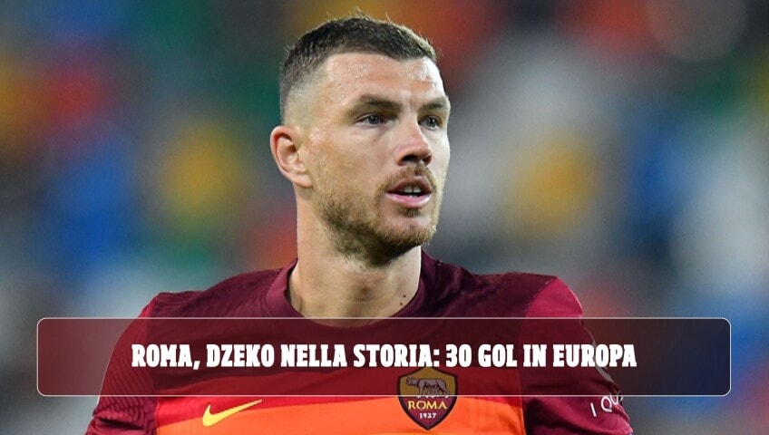 Roma, Dzeko nella storia: 30 gol in Europa