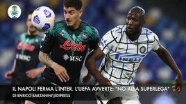 Il Napoili ferma l'Inter. La Uefa avverte: "No alla Superlega"