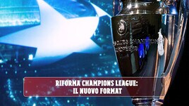 Riforma Champions League: il nuovo format