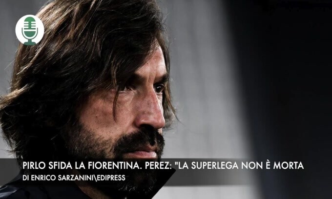 Pirlo sfida la Fiorentina. Perez: "La Superlega non è morta"