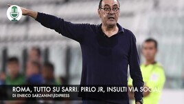 Roma, tutto su Sarri. Pirlo jr, insulti via social