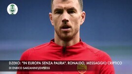 Dzeko: "In Europa senza paura". Ronaldo, messaggio criptico