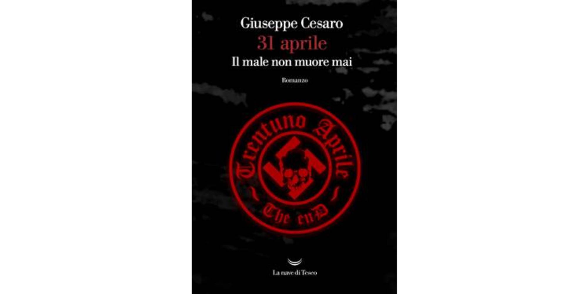 31 aprile, il male non muore mai: il nuovo libro di Giuseppe Cesaro