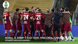 Roma, il derby è tuo. Juventus, rincorsa Champions