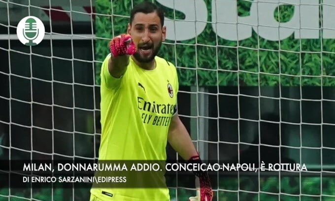 Milan, Donnarumma addio. Napoli-Conceicao, è rottura