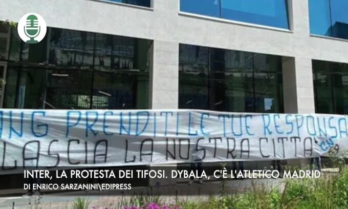 Inter, la protesta dei tifosi. Dybala, spunta l'Atletico Madrid