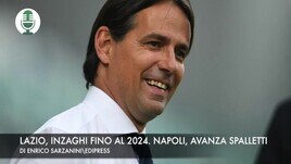 Lazio, Inzaghi fino al 2024. Napoli, avanza Spalletti