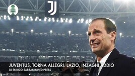 Juventus-Allegri, è fatta. Lazio, Inzaghi addio