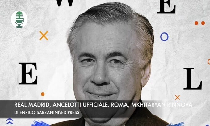 Real Madrid, Ancelotti ufficiale. Roma, Mkhitaryan rinnova