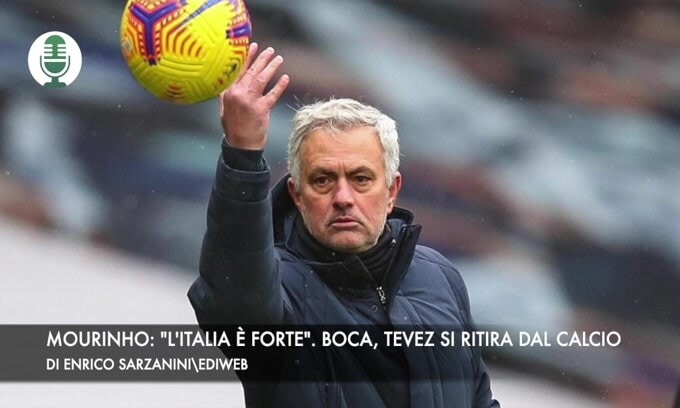Mourinho: "L'Italia è forte". Tevez, addio al Boca