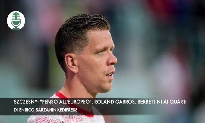 Szczesny: "Penso all'Europeo". Roland Garros, Berrettini ai quarti