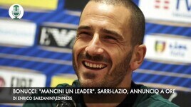 Bonucci: "Mancini un leader". Sarri-Lazio, annuncio a ore