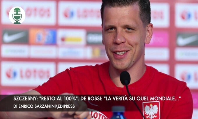 Szczesny: "Resto al 100%". De Rossi: "Vi racconto quel Mondiale..."