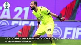 Psg, Donnarumma ad un passo. Conte-Real, il retroscena