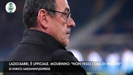 Lazio-Sarri, è ufficiale. Mourinho: "Non vedo l'ora di iniziare"