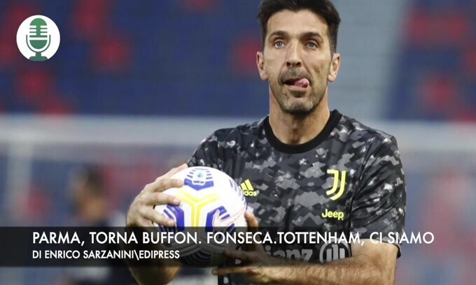 Parma, torna Buffon. Fonseca, Tottenham ad un passo