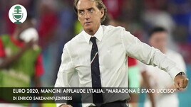 Euro 2020, Mancini applaude l'Italia. "Maradona è stato ucciso"