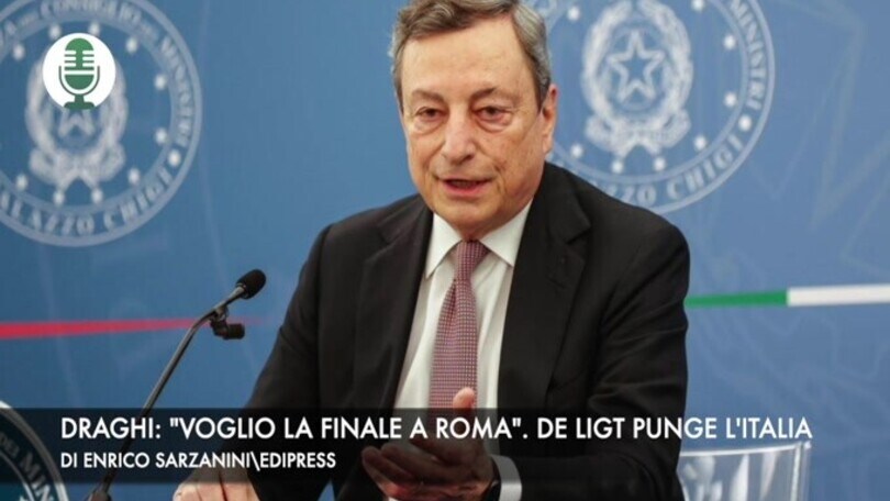 Draghi: "Voglio la finale a Roma". De Ligt punzecchia l'Italia